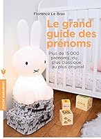 Le Grand Guide Des Prenoms: Plus de 15 000 Prenoms, Du Plus Classique Au Plus Original 250111700X Book Cover