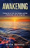Awakening: Coming Out of Cold, Dead Religion and into a Relationship with the Living God (English Edition)