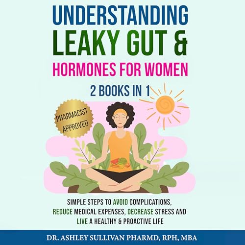 Understanding Leaky Gut &amp;amp; Hormones for Women by Dr. Ashley Sullivan PharmD episode artwork