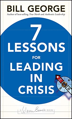 Seven Lessons for Leading in Crisis (J-B Warren Bennis Series Book 166)