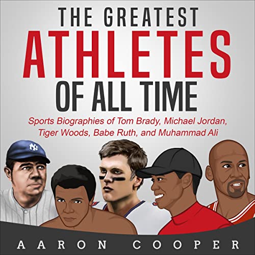 The Greatest Athletes of All Time Sports Biographies of Tom Brady