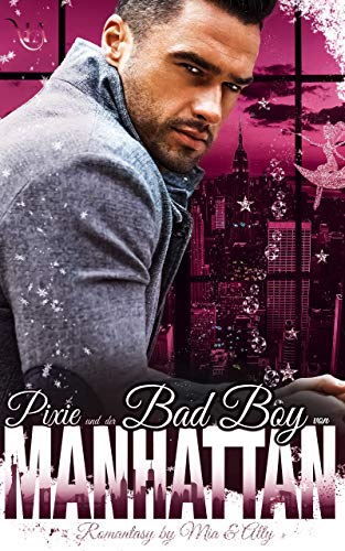 Pixie und der Bad Boy von Manhattan: Millionaire Romantasy by [Mia Caron, Ally McTyler]