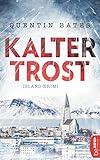 Kalter Trost: Island-Krimi - so kalt und dunkel wie das Land selbst (Kommissarin Gunnhildur 2) - Quentin Bates Übersetzer: Gabi Reichart-Schmitz 