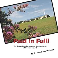 Paid in Full! : The Story of the Cornerstone Baptist Church of Mooresboro, NC 1941039138 Book Cover