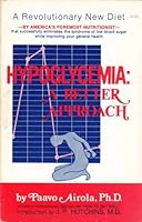 Hypoglycemia: A Better Approach - A Revolutionary New Diet By America's Foremost Nutritionist That Successfully Eliminates the Syndrome of Low Blood Sugar While Improving Your General Health B000H4TDXE Book Cover