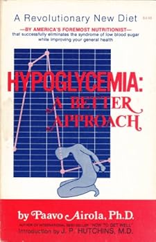 Hypoglycemia: A Better Approach - A Revolutionary New Diet By America's Foremost Nutritionist That Successfully Eliminates the Syndrome of Low Blood Sugar While Improving Your General Health