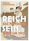 Cover zum Buch Reich sein: Das mondäne Wien um 1910