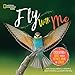 Fly With Me: A Celebration of Birds through Pictures, Poems, and Stories