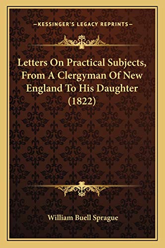 Letters On Practical Subjects, From A Clergyman Of New England To His Daughter (1822)