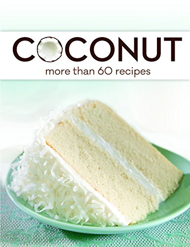 Coconut: More Than 60 Recipes
