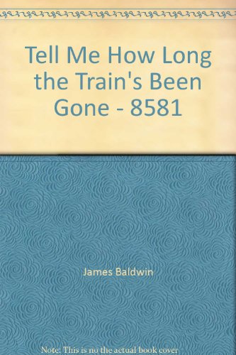 Tell Me How Long the Train's Been Gone - 8581 B000UNMAQO Book Cover