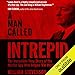 A Man Called Intrepid: The Incredible WWII Narrative of the Hero Whose Spy Network and Secret Diplomacy Changed the Course of History
