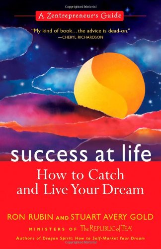 Success at Life: How to Catch and Live Your Dream: Zentrepreneur's Guide