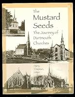 The Mustard Seeds: The Journey of Dartmouth Churches 0969664664 Book Cover