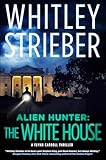 Alien Hunter: The White House: A Flynn Carroll Thriller (Alien Hunter Series)