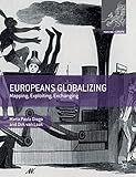 Europeans Globalizing: Mapping, Exploiting, Exchanging (Making Europe) - Maria Paula Diogo Hauptdarsteller: Dirk van Laak 