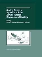 Storing Carbon in Agricultural Soils: A Multi-Purpose Environmental Strategy [ペーパーバック] Rosenberg， Norman J.; Izaurralde， Roberto C. Storing Carbon in Agricultural Soils: A Multi-Purpose