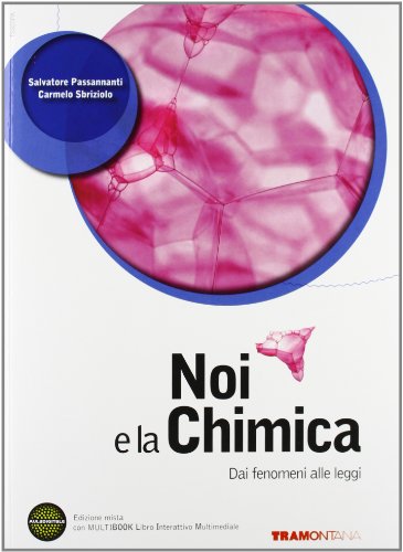 Noi e la chimica 1. Dai fenomeni alle leggi. Per le Scuole superiori. Con DVD-ROM. Con espansione online Noi e la chimica 1. Dai fenomeni alle leggi. Per le Scuole superiori. Con DVD-ROM. Con espansione online
