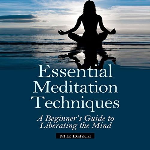 Essential Meditation Techniques - M.E. Dahkid