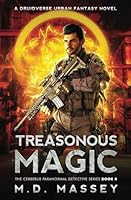Treasonous Magic: A Druidverse Urban Fantasy Novel (The Cerberus Paranormal Detective Series) B0D7C2WFQD Book Cover