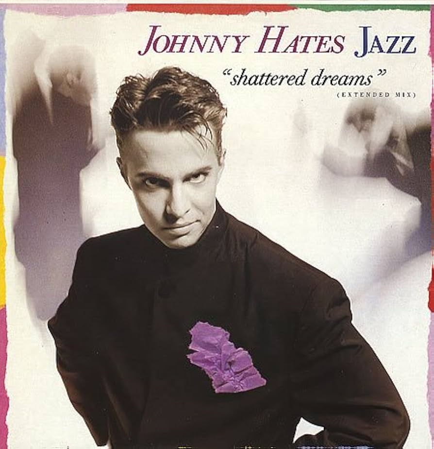ジョニー・ヘイツ・ジャズ Johnny Hates Jazz Shattered Johnny Hates Jazz Shattered Dreams 1987 European 12