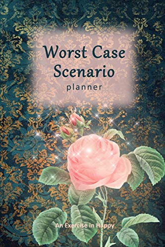 Worst Case Scenario Planner: For Women Who Worry. Prepare for the Worst So You Can Let Go of Fear and Live Your Best Life Today; An Exercise in Happy. Peach Rose Brocade