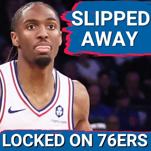 76ers let a very WINNABLE game SLIP AWAY against the New York Knicks - Philadelphia 76ers Podcast
