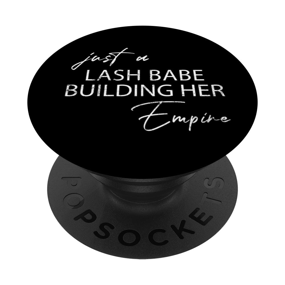 Just A Lash Babe Building Her Empire Lash Artist Lash Tech PopSockets Swappable PopGrip, Black