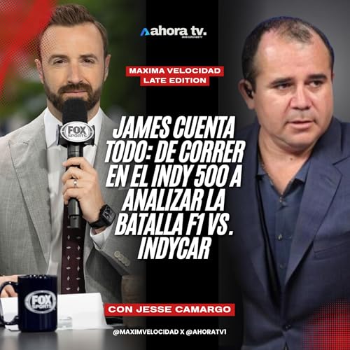 Máxima Velocidad Late Edition 🚦 James Hinchecliffe destapa la verdad: ¿IndyCar o F1?