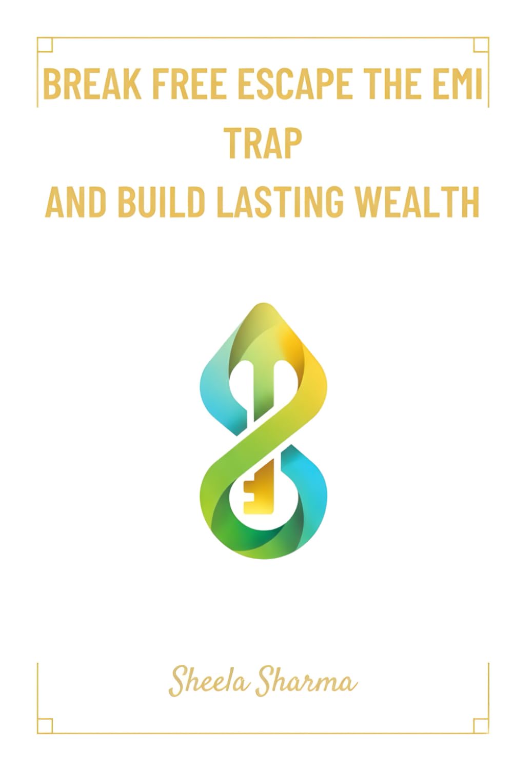 Break Free Escape the EMI Trap and Build Lasting Wealth