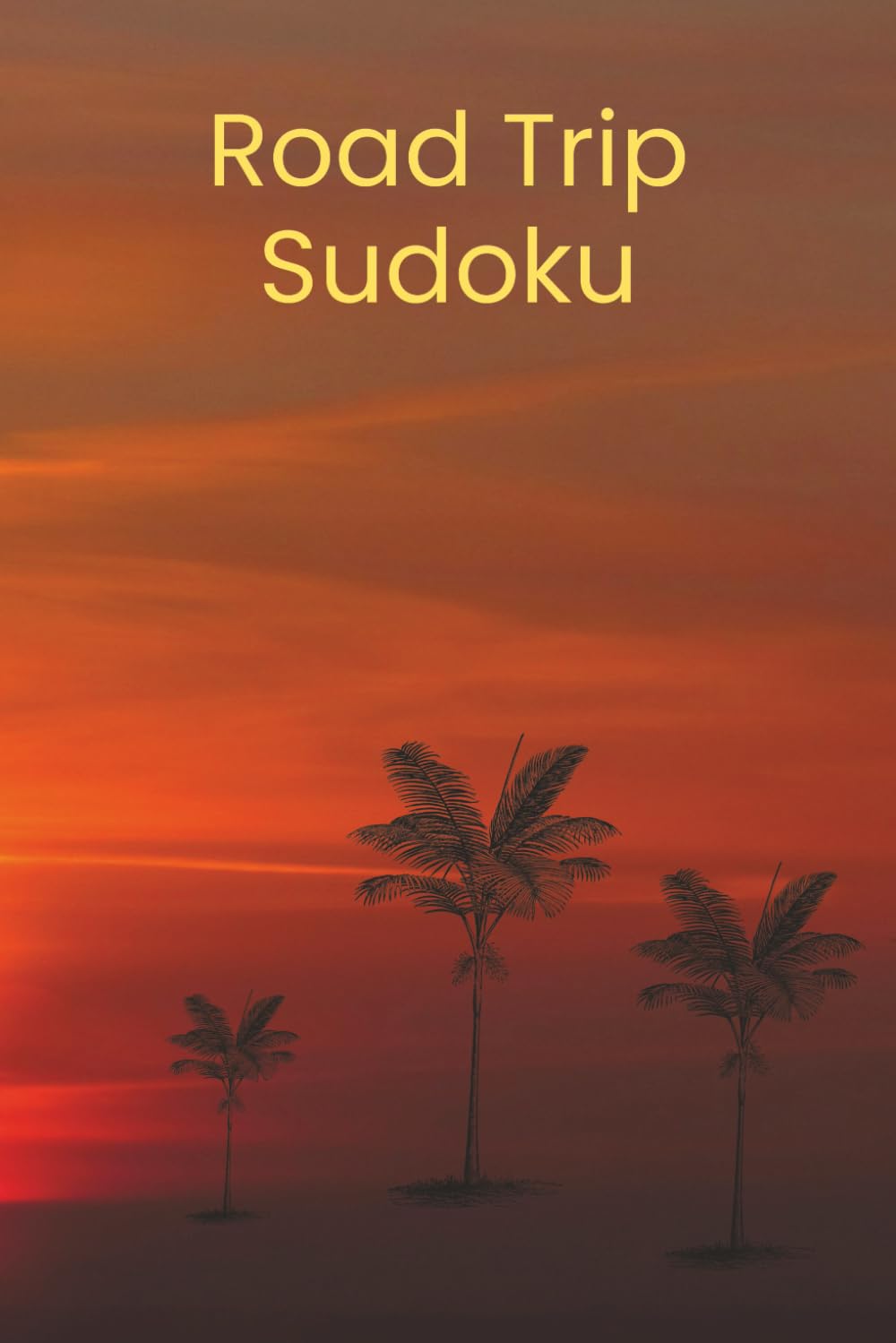 Road Trip Sudoku: Sudoku Puzzles for Road Trips | Stay Focused, Relax, and Enjoy the Journey | 6x9 Inches, 110 Pages | 50+ Puzzles | Solutions Included