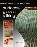 Ceramics for Beginners: Surfaces, Glazes & Firing (A Lark Ceramics Book)