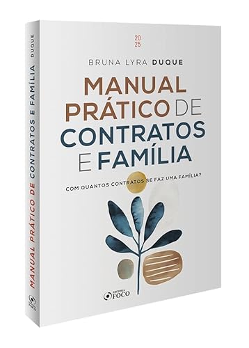 Manual Prático de Contratos e Família - Com Quantos Contratos se faz uma Família ? - 1ª Ed - 2025