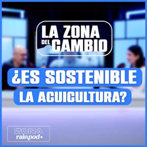 Hablamos con RAFAEL GIN&Eacute;S sobre ACUICULTURA: &iquest;Es sotenible? | LA ZONA DEL CAMBIO #10