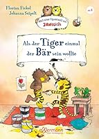 Als der Tiger einmal der Bär sein wollte: Nach einer Figurenwelt von Janosch 3770700937 Book Cover