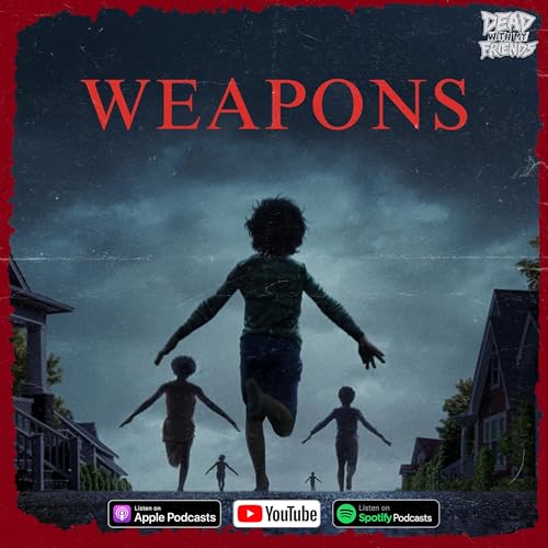 Where Are the Kids? | Zach Cregger’s WEAPONS (2025) – Episode 42 cover art