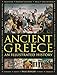 Ancient Greece: An Illustrated History: The Illustrated Encyclopedia and Comprehensive History With 1000 Images