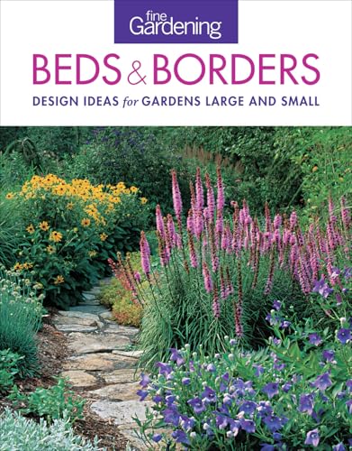 Fine Gardening Beds & Borders: Design Ideas for Gardens Large and Small