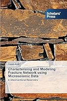 Characterizing and Modeling Fracture Network Using Microseismic Data 3639705076 Book Cover