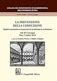 La prevenzione della corruzione. Quadro normativo e strumenti di un sistema in evoluzione. Atti del Convegno (Pisa, 5 ottobre 2018)