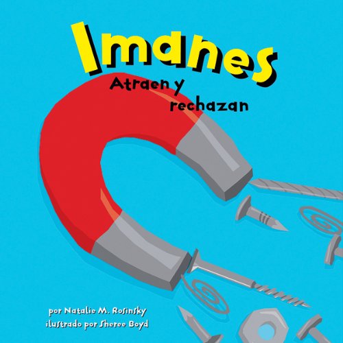 Imanes: Atraen y rechazan (Magnets: Pulling Together, Pushing Apart)
