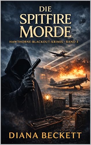  Die Spitfire-Morde: Ein spannender Krimi aus dem Zweiten Weltkrieg auf einem Flugplatz mit einer furchtlosen Ermittlerin (Hawthorne-Blackout-Krimis 3) (German Edition)