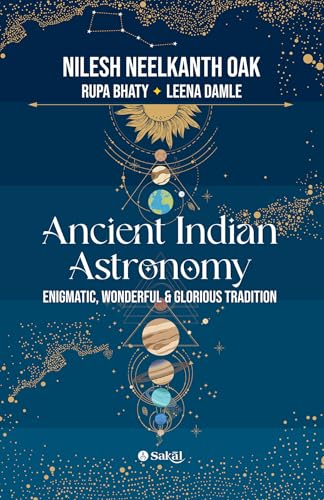 Ancient Indian Astronomy: Enigmatic, Wonderful & Glorious Traditi...