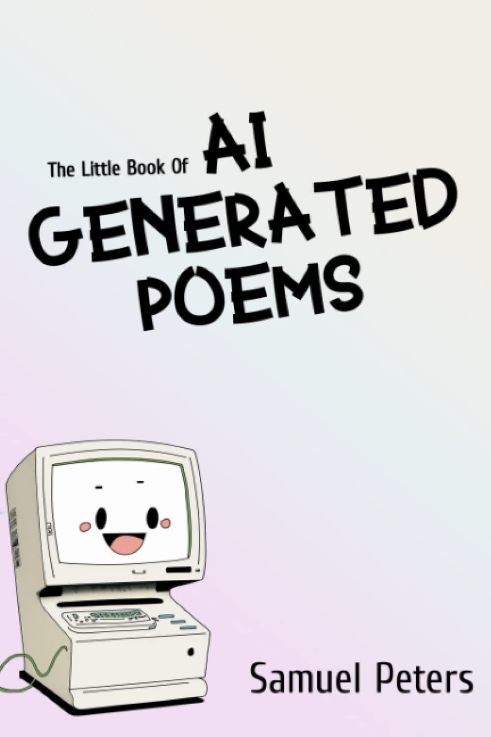 The Little Book Of AI Generated Poems