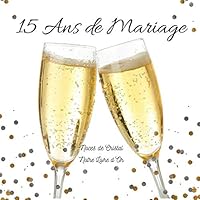 15 ANS de MARIAGE Notre Livre d'or: Noces de Cristal : Un Joli Cadre Par Page Pour des Messages Uniques - 100 Pages - Beau Format 1706639929 Book Cover
