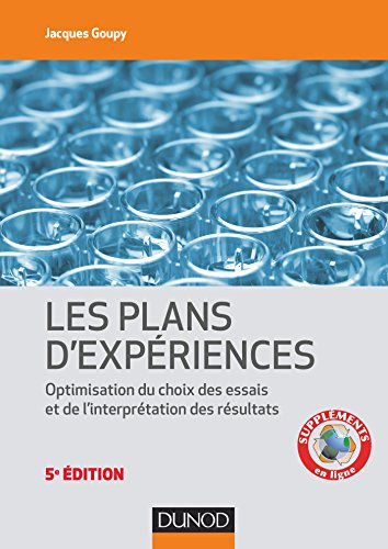 Introduction aux plans d'expériences - 5e éd. - Toutes les techniques nécessaires à la conduite d'un: Toutes les techniques nécessaires à la conduite d'une étude