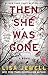 Then She Was Gone: A Novel