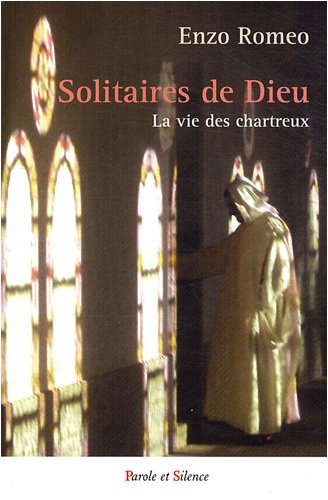 Solitaires de Dieu : La vie des chartreux