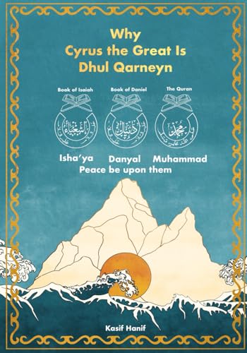 Why Cyrus The Great Is Dhul Qarneyn