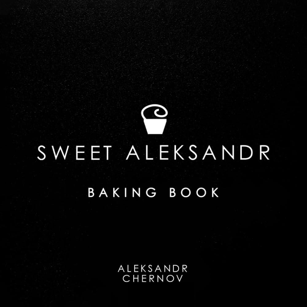 SWEET ALEKSANDR: BAKING BOOK